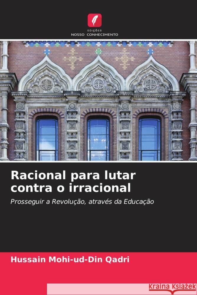 Racional para lutar contra o irracional Mohi-ud-Din Qadri, Hussain 9786207095230 Edições Nosso Conhecimento - książka