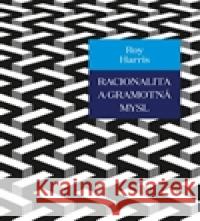 Racionalita a gramotná mysl Roy Harris 9788074651816 Pavel Mervart - książka