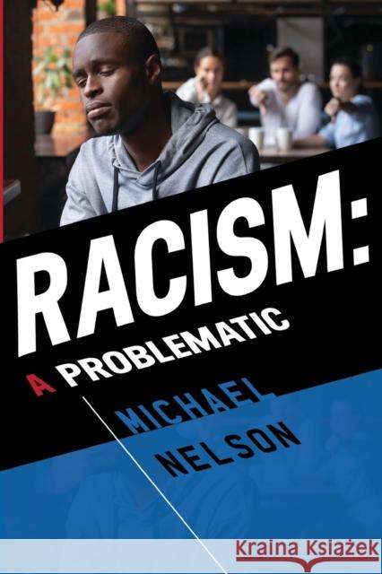 Racism: A Problematic Michael Nelson 9781800744844 Olympia Publishers - książka