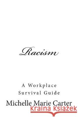 Racism: A Workplace Survival Guide Michelle Marie Carter 9781514611913 Createspace Independent Publishing Platform - książka