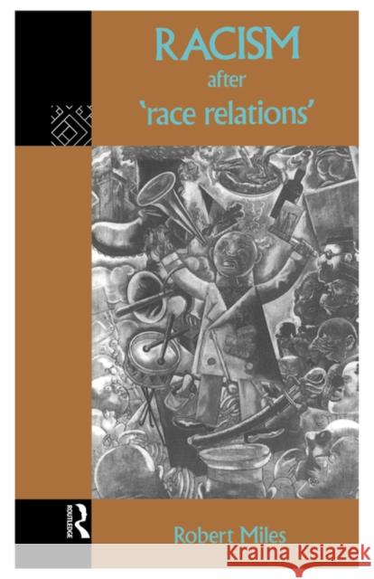 Racism After 'Race Relations' Robert Miles Miles Robert                             Robert Miles 9780415100342 Routledge - książka