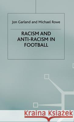 Racism and Anti-Racism in Football Jon Garland Michael Rowe Michael Rowe 9780333730799 Palgrave MacMillan - książka