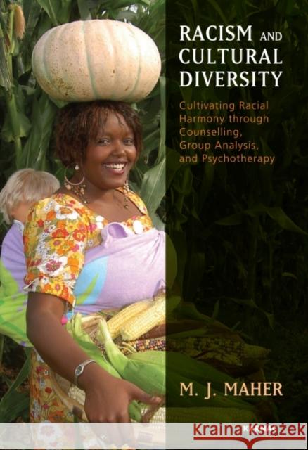 Racism and Cultural Diversity : Cultivating Racial Harmony through Counselling, Group Analysis, and Psychotherapy Mary J. Maher 9781855756304 Karnac Books - książka