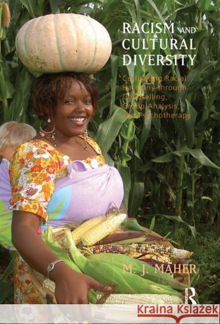 Racism and Cultural Diversity: Cultivating Racial Harmony Through Counselling, Group Analysis, and Psychotherapy Maher, M. J. 9780367326531 Taylor and Francis - książka