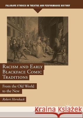 Racism and Early Blackface Comic Traditions: From the Old World to the New Hornback, Robert 9783030086084 Palgrave MacMillan - książka