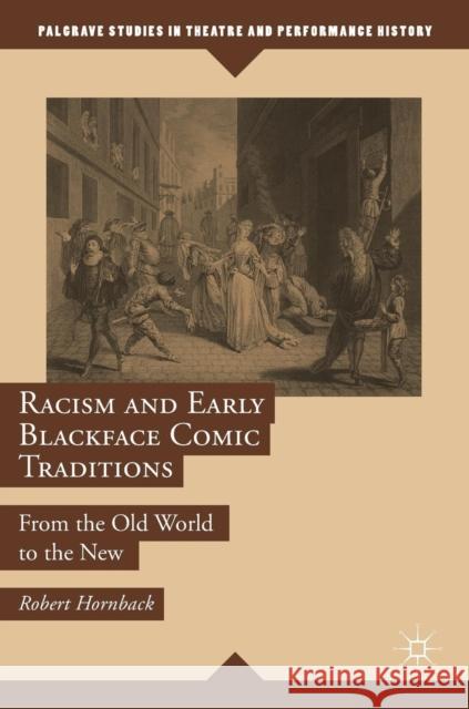 Racism and Early Blackface Comic Traditions: From the Old World to the New Hornback, Robert 9783319780474 Palgrave MacMillan - książka