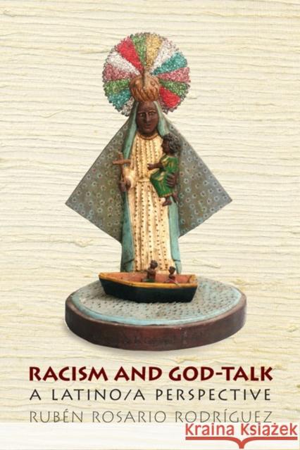 Racism and God-Talk: A Latino/a Perspective Rodriguez, Ruben Rosario 9780814776117 New York University Press - książka