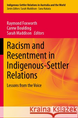 Racism and Resentment in Indigenous-Settler Relations: Lessons from the Voice Raymond Foxworth Carew Boulding Sarah Maddison 9783031952746 Springer - książka
