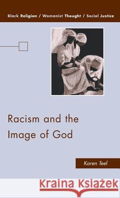 Racism and the Image of God Karen Teel 9780230622777 Palgrave MacMillan - książka
