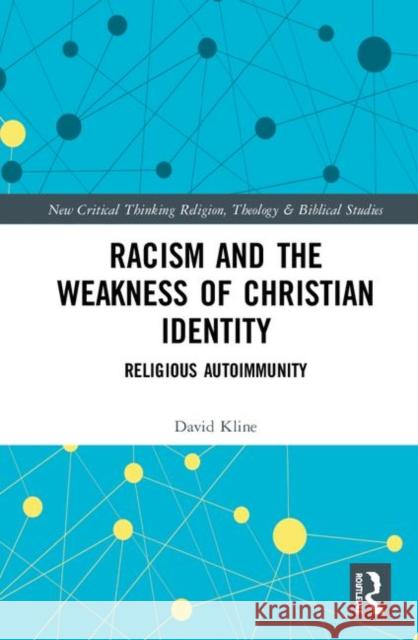Racism and the Weakness of Christian Identity: Religious Autoimmunity David Kline 9780367185275 Routledge - książka