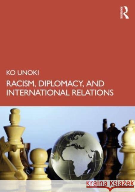 Racism, Diplomacy, and International Relations Ko Unoki 9781032188690 Routledge - książka