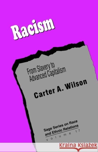 Racism: From Slavery to Advanced Capitalism Wilson, Carter A. 9780803973374 Sage Publications - książka