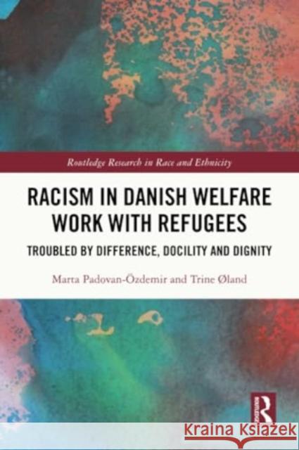 Racism in Danish Welfare Work with Refugees Trine (University of Copenhagen, Denmark) Ã˜land 9780367563356 Taylor & Francis Ltd - książka