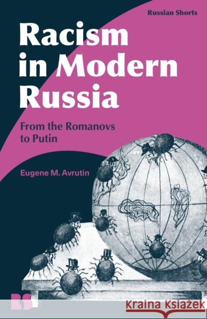 Racism in Modern Russia: From the Romanovs to Putin Eugene M. Avrutin Eugene M. Avrutin Stephen M. Norris 9781350097285 Bloomsbury Publishing PLC - książka