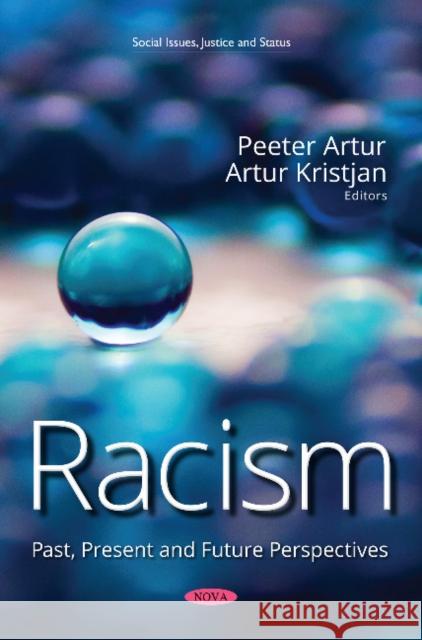 Racism: Past, Present and Future Perspectives Peeter Artur, Artur Kristjan 9781536128833 Nova Science Publishers Inc - książka