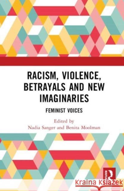 Racism, Violence, Betrayals and New Imaginaries  9781032624259 Taylor & Francis Ltd - książka