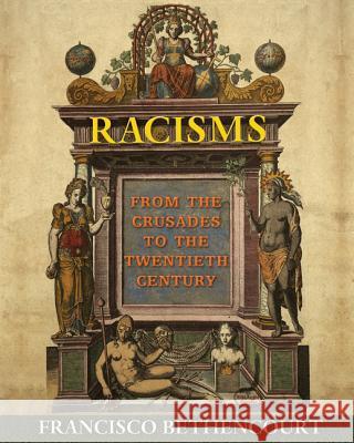 Racisms: From the Crusades to the Twentieth Century  Bethencourt 9780691155265  - książka