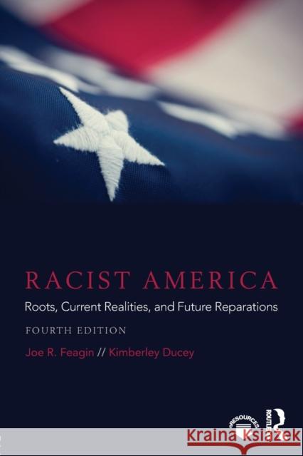 Racist America: Roots, Current Realities, and Future Reparations Joe R. Feagin Kimberley Ducey 9781138096042 Routledge - książka