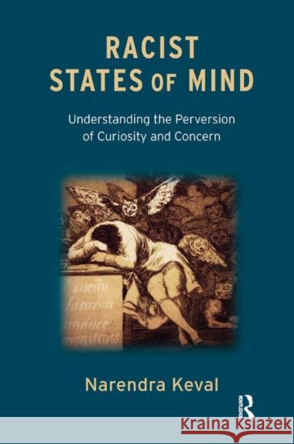 Racist States of Mind: Understanding the Perversion of Curiosity and Concern Narendra Keval   9780367326548 Routledge - książka