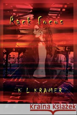Rack Focus K. L. Kramer 9780759673670 Authorhouse - książka