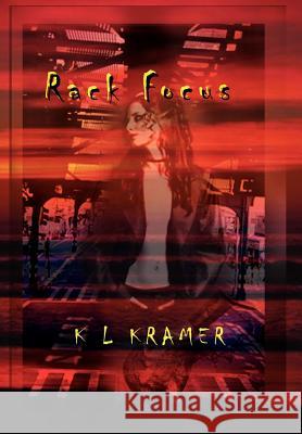 Rack Focus K. L. Kramer 9780759673687 Authorhouse - książka