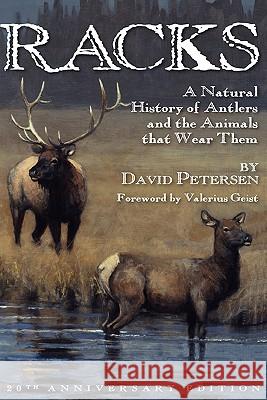 Racks: A Natural History of Antlers and the Animals That Wear Them, 20th Anniversary Edition David Petersen 9780981658452 Ravens Eye Press LLC - książka