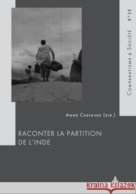 Raconter La Partition de l'Inde Castaing, Anne 9782807610255 P.I.E-Peter Lang S.A., Editions Scientifiques - książka