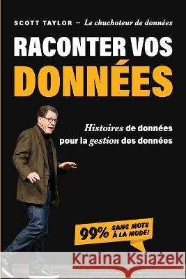 Raconter Vos Donn?es: Histoires de donn?es pour la gestion des donn?es Scott Taylor Michel H?bert 9781634622875 Technics Publications - książka