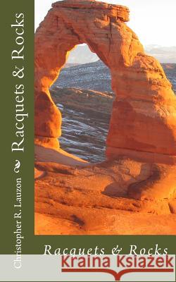 Racquets & Rocks Christopher R Lauzon 9781481926386 Createspace Independent Publishing Platform - książka