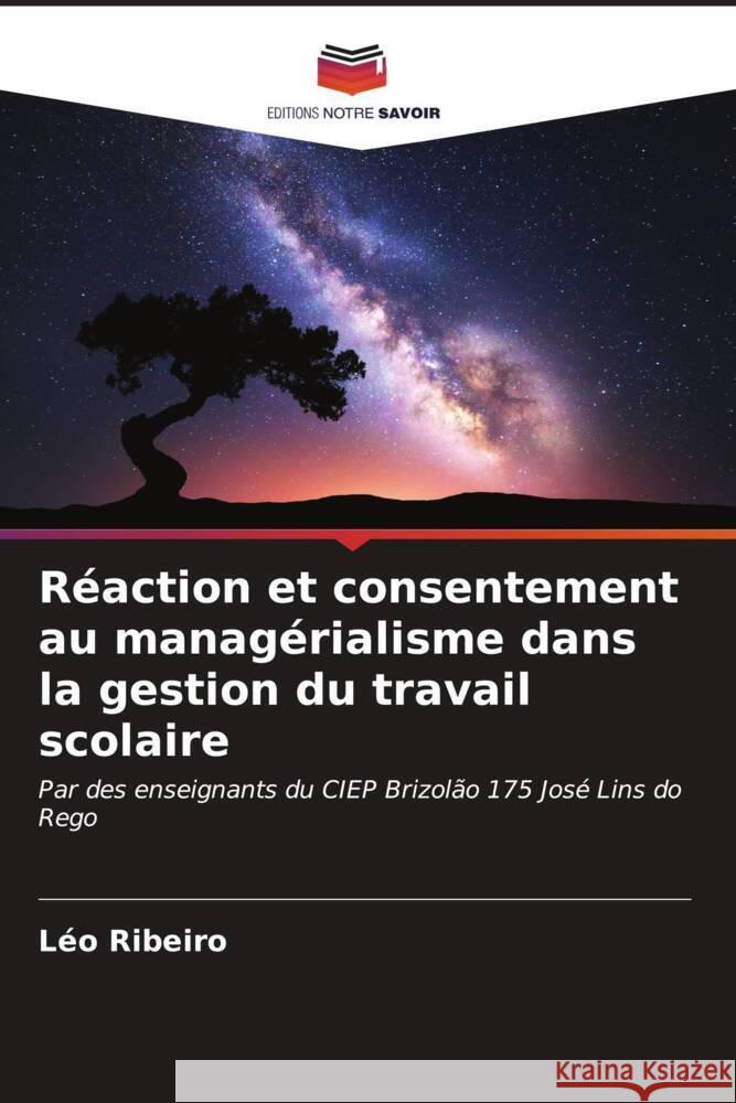 Réaction et consentement au managérialisme dans la gestion du travail scolaire Ribeiro, Léo 9786206550433 Editions Notre Savoir - książka