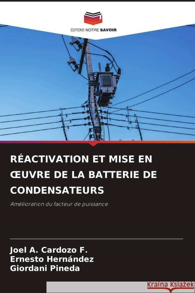 R?activation Et Mise En Oeuvre de la Batterie de Condensateurs Joel A. Cardoz Ernesto Hern?ndez Giordani Pineda 9786207016365 Editions Notre Savoir - książka