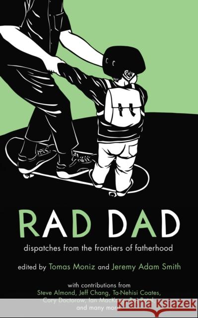 Rad Dad: Dispatches from the Frontiers of Fatherhood Smith, Jeremy Adam 9781604864816 PM Press - książka