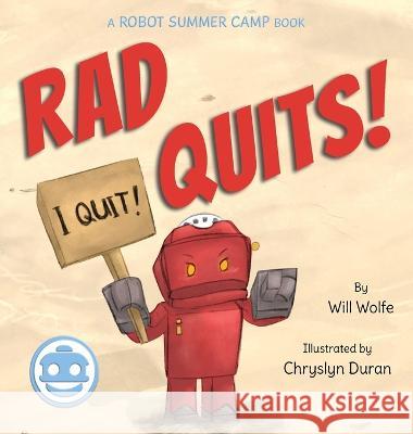 Rad Quits! Will Wolfe Chryslyn Duran  9781942472346 Big Moon Books - książka