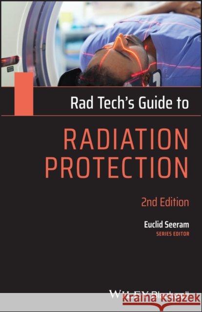 Rad Tech's Guide to Radiation Protection Euclid Seeram 9781119640837 Wiley-Blackwell - książka