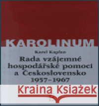 Rada vzájemné hospodářské pomoci a Československo 1957-1967 Karel Kaplan 9788024604176 Karolinum - książka