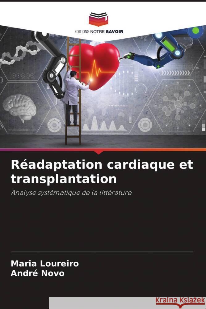 Réadaptation cardiaque et transplantation Loureiro, Maria, Novo, André 9786206317500 Editions Notre Savoir - książka