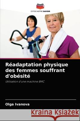 Réadaptation physique des femmes souffrant d'obésité Olga Ivanova 9786204065786 Editions Notre Savoir - książka