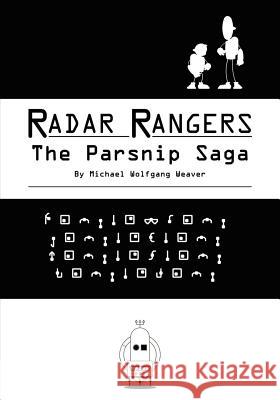 Radar Rangers: The Parsnip Saga Michael Wolfgang Weaver Michael Wolfgang Weaver 9781466494084 Createspace - książka