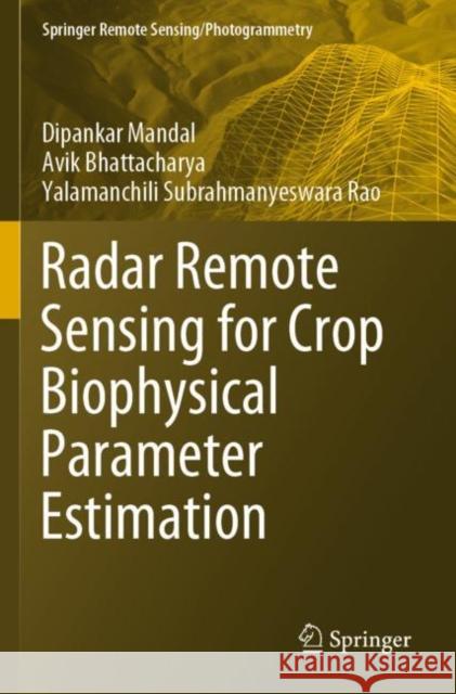 Radar Remote Sensing for Crop Biophysical Parameter Estimation Dipankar Mandal, Avik Bhattacharya, Yalamanchili Subrahmanyeswara Rao 9789811644269 Springer Nature Singapore - książka