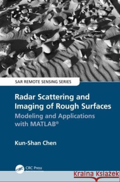 Radar Scattering and Imaging of Rough Surfaces: Modeling and Applications with MATLAB® Kun-Shan Chen 9780367627997 CRC Press - książka