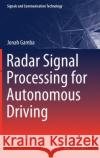 Radar Signal Processing for Autonomous Driving Jonah Gamba 9789811391927 Springer
