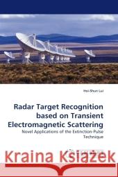 Radar Target Recognition based on Transient Electromagnetic Scattering : Novel Applications of the Extinction-Pulse Technique Lui, Hoi-Shun 9783838320748 LAP Lambert Academic Publishing - książka
