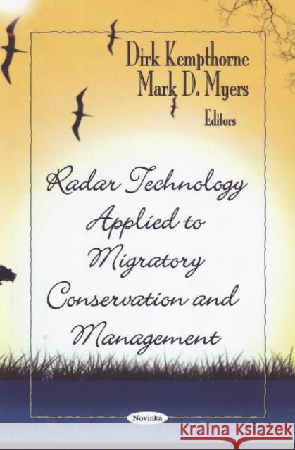 Radar Technology Applied to Migratory Conservation & Management Dirk Kempthorne, Mark D Myers 9781606929353 Nova Science Publishers Inc - książka