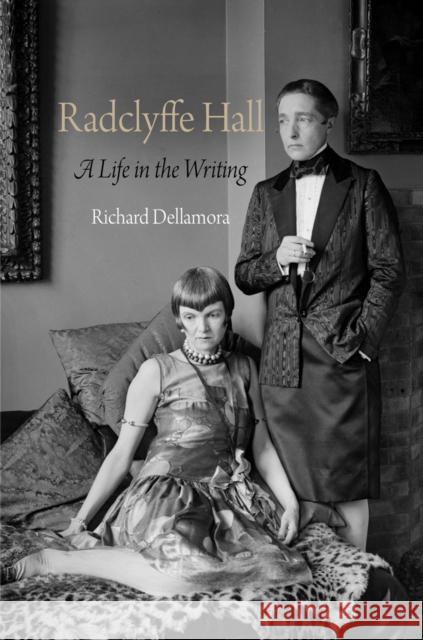 Radclyffe Hall: A Life in the Writing Richard Dellamora 9780812243468 University of Pennsylvania Press - książka