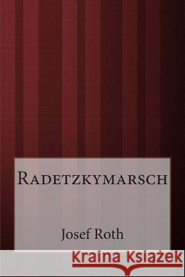 Radetzkymarsch Josef Roth 9781499332773 Createspace - książka