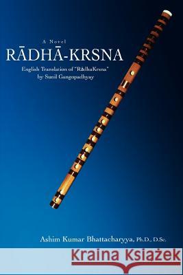 Radha-Krsna: English Translation of Radhakrsna by Sunil Gangopadhyay Bhattacharyya, Ashim Kumar 9780595458134 iUniverse - książka