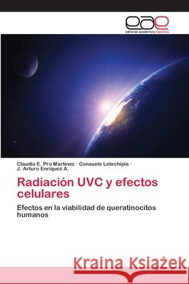Radiación UVC y efectos celulares Pro Martínez, Claudia E. 9783659082917 Editorial Academica Espanola - książka