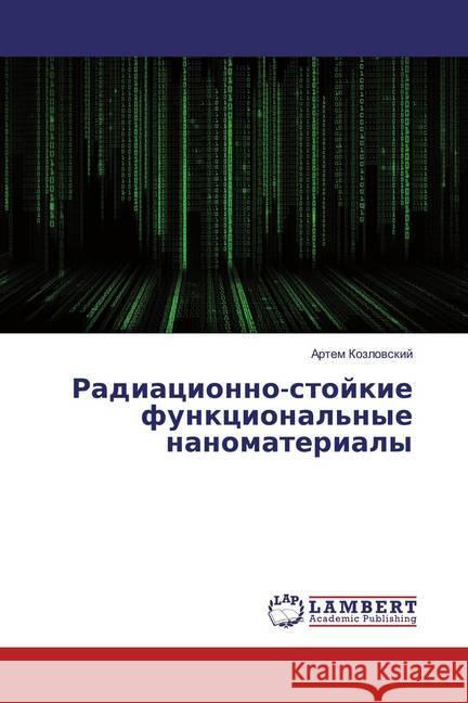 Radiacionno-stojkie funkcional'nye nanomaterialy Kozlovskij, Artem 9786139822393 LAP Lambert Academic Publishing - książka