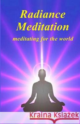 Radiance Meditation: - meditating for the world Martin, Matthew 9781542709859 Createspace Independent Publishing Platform - książka