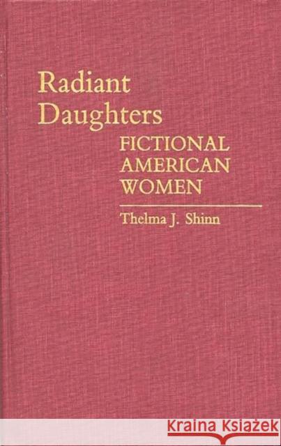Radiant Daughters: Fictional American Women Richard, Thelma J. Y. 9780313251979 Greenwood Press - książka